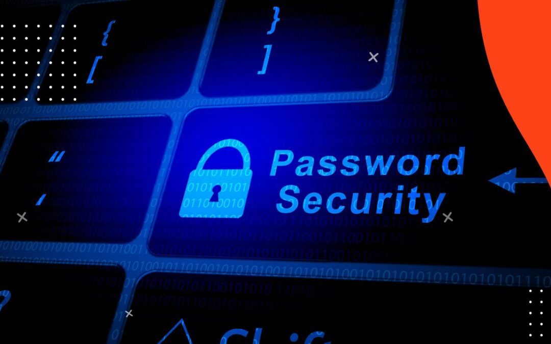 The importance of passwords in our digital lives and how to manage them securely